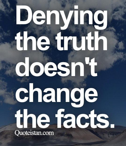 denial terhadap kenyataan tidak akan mengubah fakta
